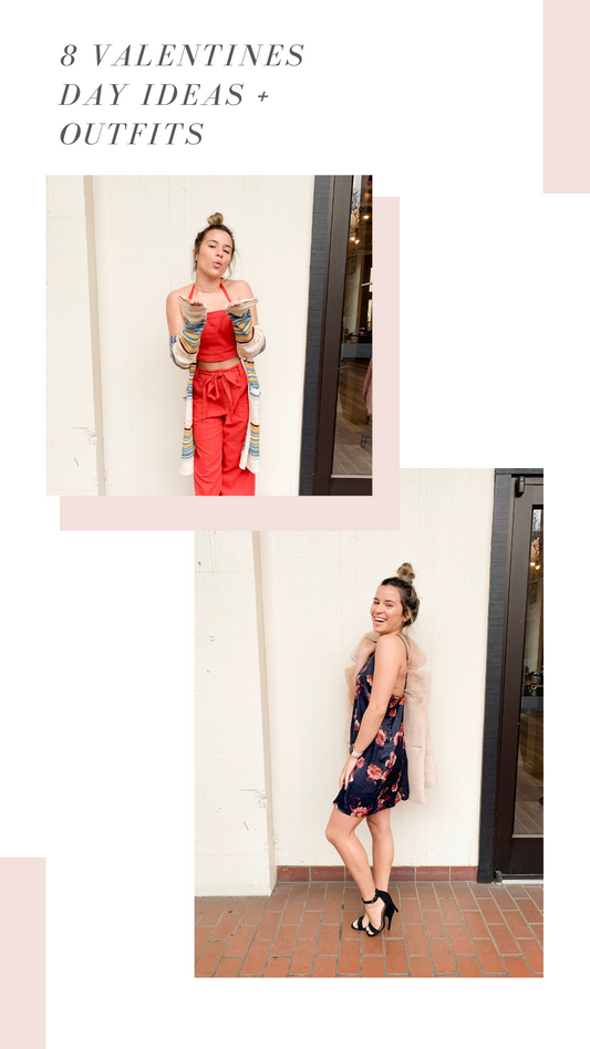 8 Valentine's Day Ideas + Outfits